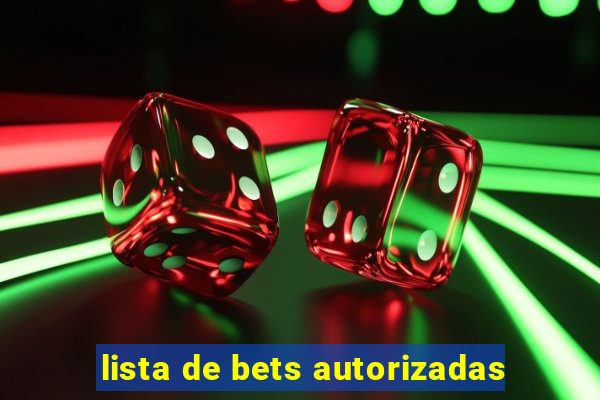 lista de bets autorizadas